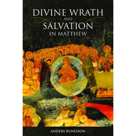 Divine Wrath and Salvation in Matthew: The Narrative World of the First Gospel (Hardcover)