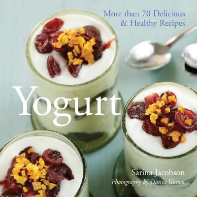 Pre-Owned Yogurt: More Than 70 Delicious & Healthy Recipes (Paperback) 1402747594 9781402747595
