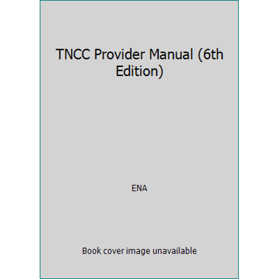 Pre-Owned Trauma Nursing Core Course Provider Manual ( TNCC ) (Paperback) 0935890998 9780935890990