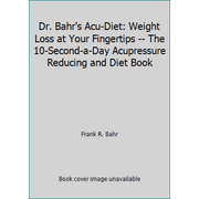 Dr. Bahr's Acu-Diet: Weight Loss at Your Fingertips -- The 10-Second-a-Day Acupressure Reducing and Diet Book [Hardcover - Used]