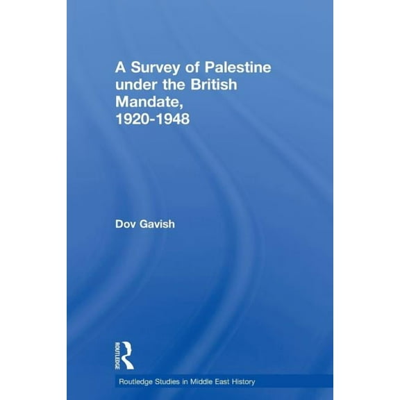 Routledge Studies in Middle Eastern Hist The Survey of Palestine Under the British Mandate, 1920-1948, (Paperback)