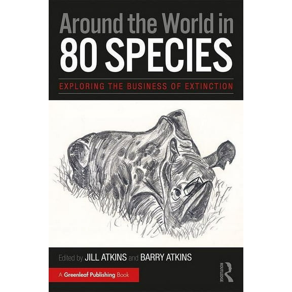 Around the World in 80 Species: Exploring the Business of Extinction, (Paperback)