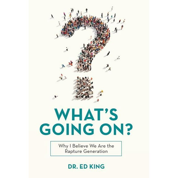 What's Going On?: Why I Believe We Are the Rapture Generation, (Hardcover)