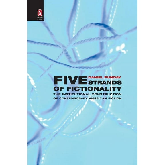 Five Strands of Fictionality: The Institutional Construction of Contemporary American Fiction, (Paperback)