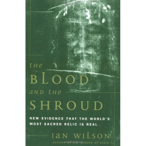 Pre-Owned The Blood and the Shroud: New Evidence That the World's Most Sacred Relic is Real (Paperback) 0684855291 9780684855295