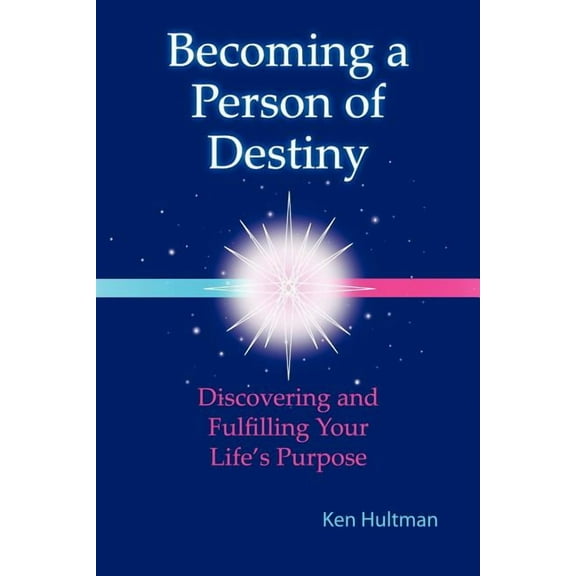Becoming a Person of Destiny: Discovering and Fulfilling Your Life's Purpose, (Paperback)