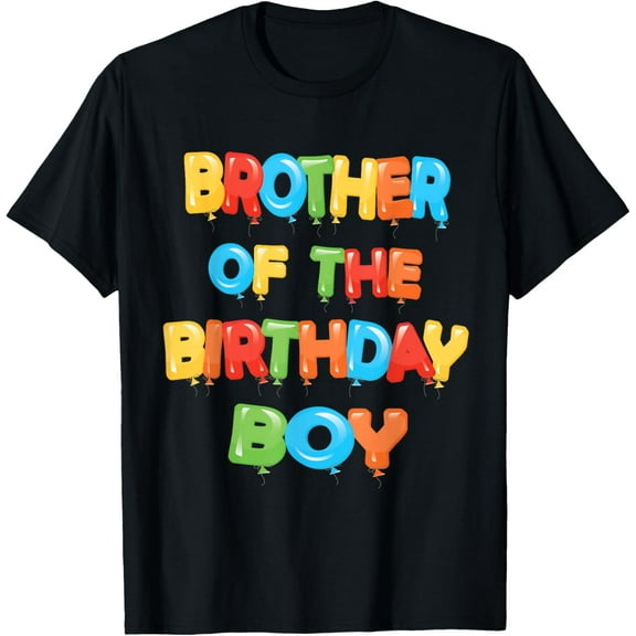 Brother Of The Birthday Boy Balloon Boys Party T-Shirt men and women can wear, black, white, gifts