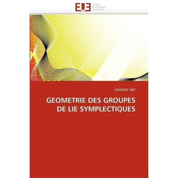Omn.Univ.Europ.: Geometrie Des Groupes de Lie Symplectiques (Paperback)