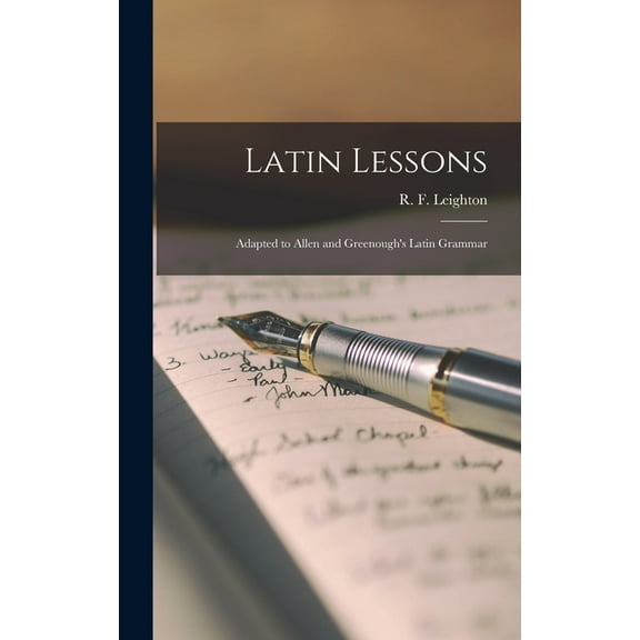 Latin Lessons : Adapted to Allen and Greenough's Latin Grammar (Hardcover)
