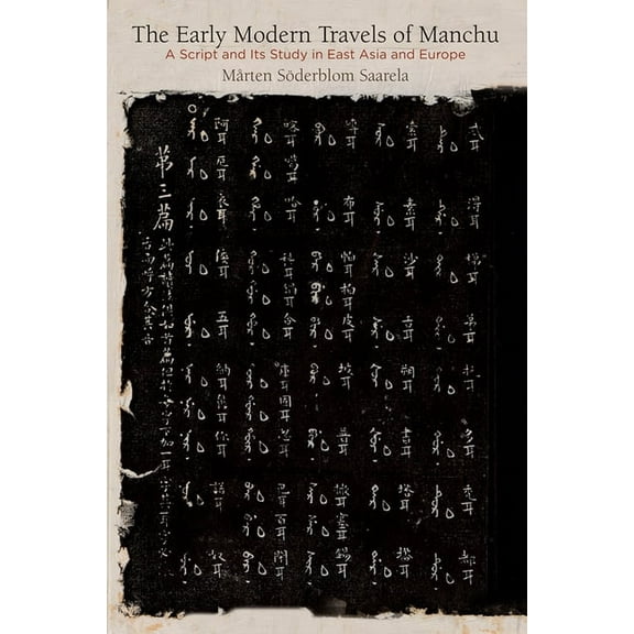 Encounters with Asia The Early Modern Travels of Manchu: A Script and Its Study in East Asia and Europe, (Hardcover)