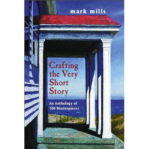 Pre-Owned Crafting the Very Short Story: An Anthology of 100 Masterpieces (Paperback) 0130867624 9780130867629