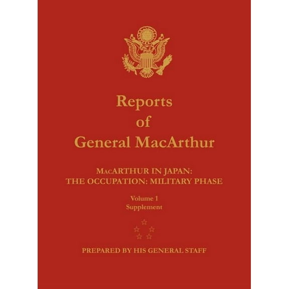 Reports of General MacArthur: MacArthur in Japan: The Occupation: Military Phase. Volume 1 Supplement (Hardcover)