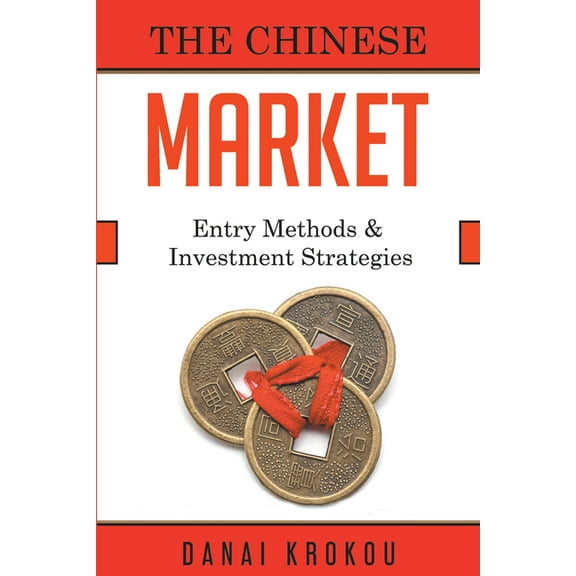 Chinese Market The Chinese Market: Entry Methods & Investment Strategies, Book 2, (Paperback)