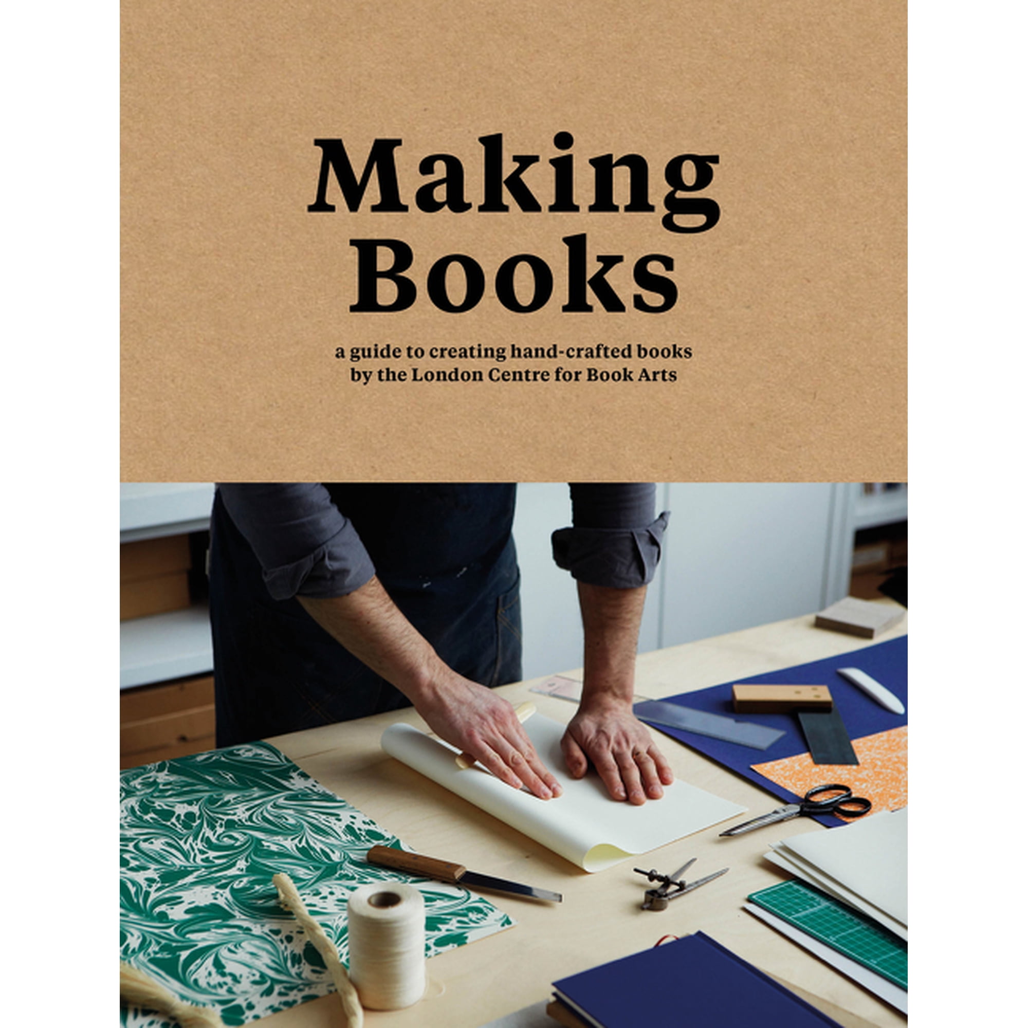 Making Books: A Guide to Creating Hand-Crafted Books, (Hardcover)