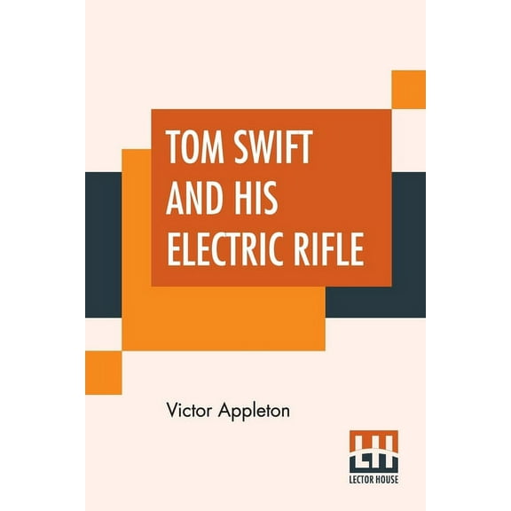 Tom Swift And His Electric Rifle: Or Daring Adventures In Elephant Land, (Paperback)