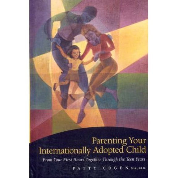 Pre-Owned Parenting Your Internationally Adopted Child: From Your First Hours Together Through the Teen Years (Hardcover) 1558323252 9781558323254