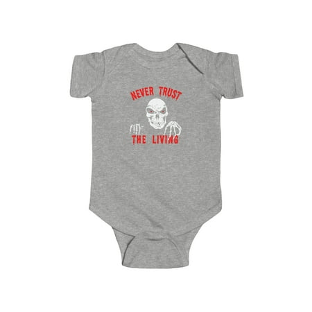 

Never Trust The Living Halloween Infant Baby Bodysuit