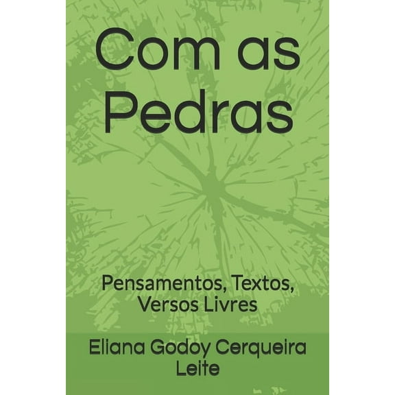 Com as Pedras: Pensamentos, Textos, Versos Livres (Paperback)