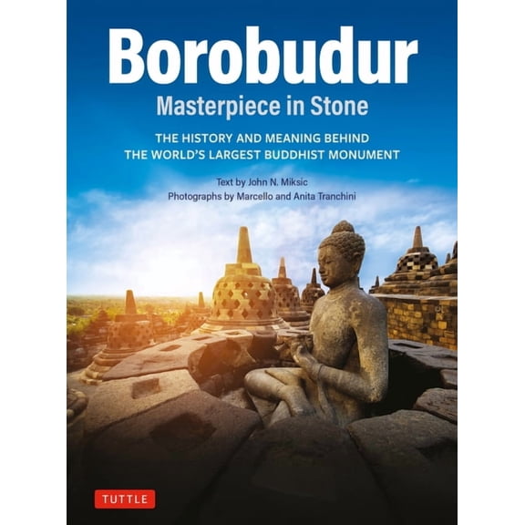 Borobudur: Masterpiece in Stone: The History and Meaning Behind the World's Largest Buddhist Monument (Revised Third Edi, (Paperback)