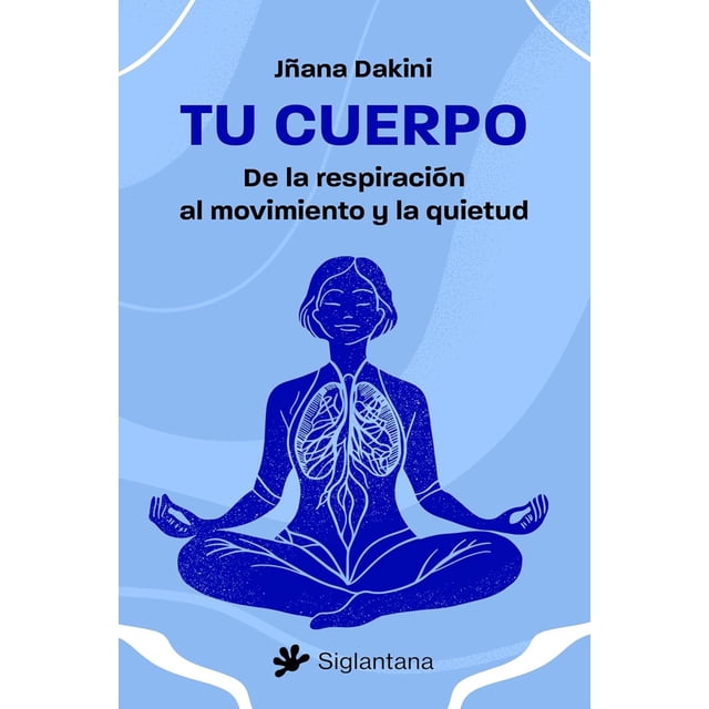 Libro Tu Cuerpo Tapa Blanda, Autor Jñana Dakini, Editorial Editorial Siglantana