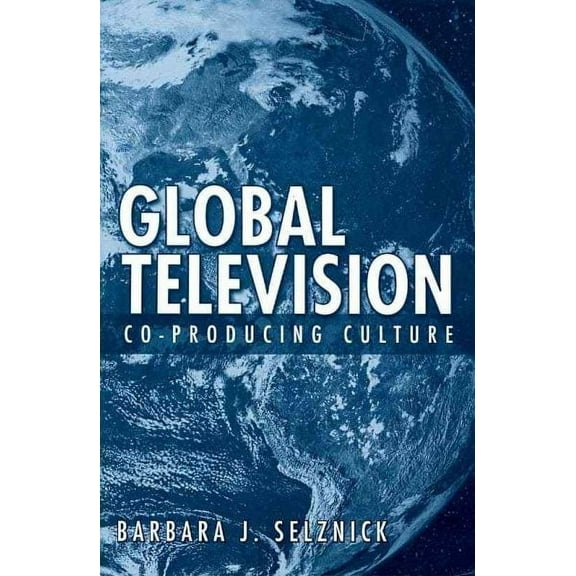 Global Television : Co-Producing Culture (Paperback)