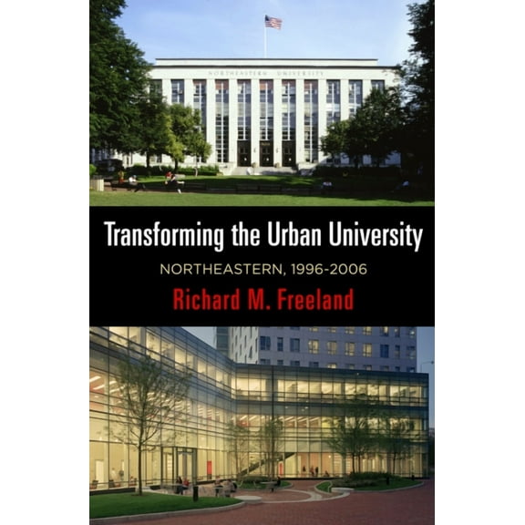 City in the Twenty-First Century: Transforming the Urban University: Northeastern, 1996-2006 (Hardcover)