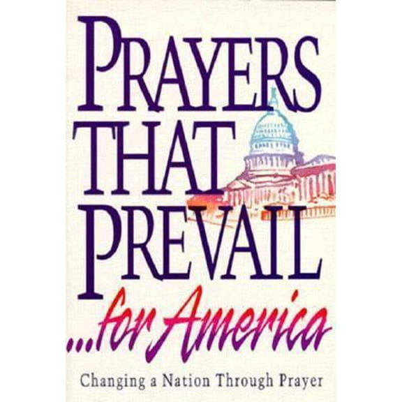 Pre-Owned Prayers that prevail for America: Changing a nation through prayer (Paperback) 0932081347 9780932081346