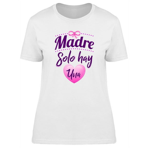 Madre Solo Hay Una Mother Day T-Shirt Women -Image by Shutterstock, Female 3X-Large