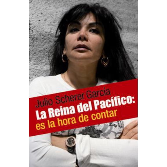 Pre-Owned La Reina del Pacifico: La Mujer-Mito del Narco Mexicano: Que Significa Nacer, Crecer y Vivir en Ese Mundo (Paperback) 0307392546 9780307392541