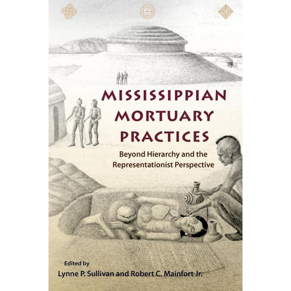 Florida Museum of Natural History: Riple Mississippian Mortuary Practices: Beyond Hierarchy and the Representationist Perspective, (Paperback)