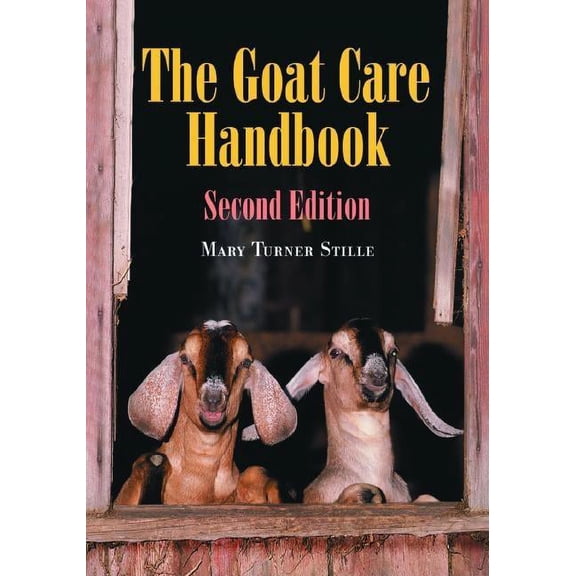 The Goat Care Handbook, 2D Ed. (Paperback)