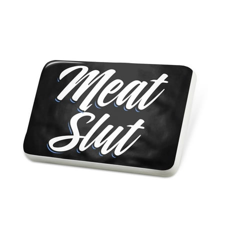 Porcelein Pin Classic design Meat Slut Lapel Badge – NEONBLOND
