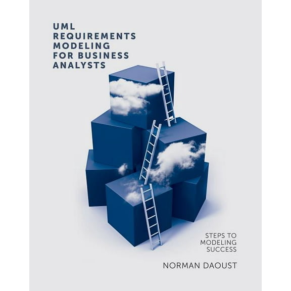 UML Requirements Modeling For Business Analysts: Steps to Modeling Success, (Paperback)