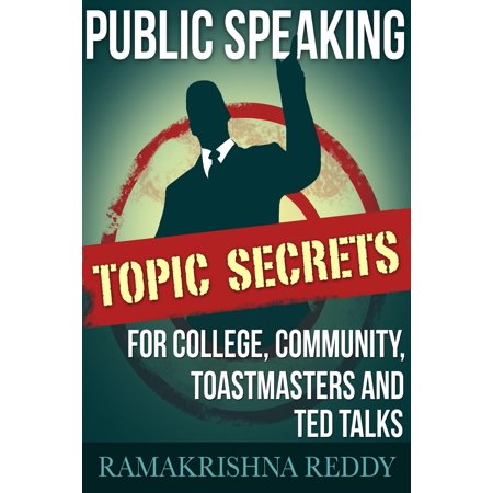 Public Speaking Topic Secrets for College, Community, Toastmasters and Ted (The Best Topic For Public Speaking)