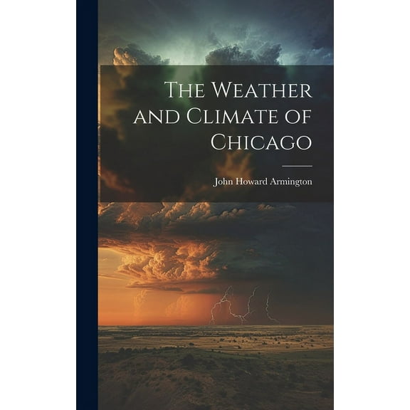 The Weather and Climate of Chicago (Hardcover)
