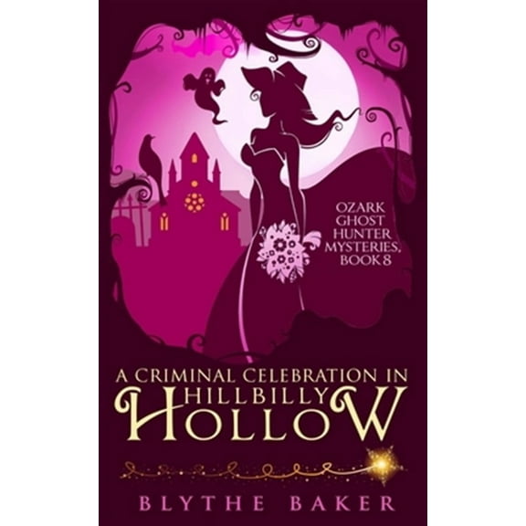 Ozark Ghost Hunter Mysteries: A Criminal Celebration in Hillbilly Hollow (Paperback)