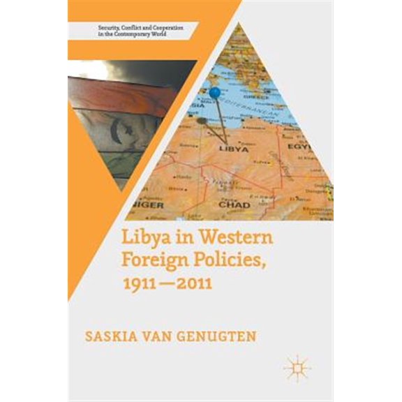 Pre-Owned Security, Conflict and Cooperation in th Libya in Western Foreign Policies, 1911-2011, (Hardcover)