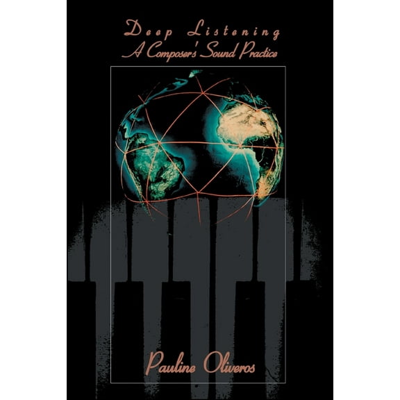 Deep Listening: A Composer's Sound Practice, (Paperback)