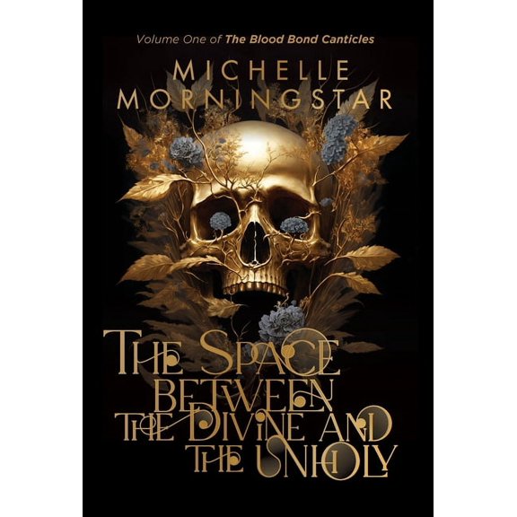 The Blood Bond Canticles The Space Between the Divine and the Unholy, Book 1, (Hardcover)