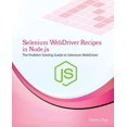 thumbnail image 1 of Pre-Owned Selenium Webdriver Recipes in Node.Js: The Problem Solving Guide to Selenium Webdriver in JavaScript (Paperback) 1537328255 9781537328256, 1 of 1
