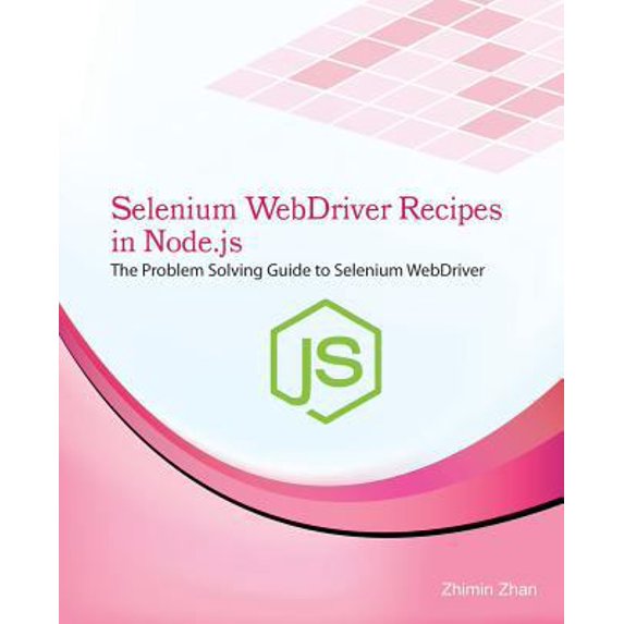 Pre-Owned Selenium Webdriver Recipes in Node.Js: The Problem Solving Guide to Selenium Webdriver in JavaScript (Paperback) 1537328255 9781537328256