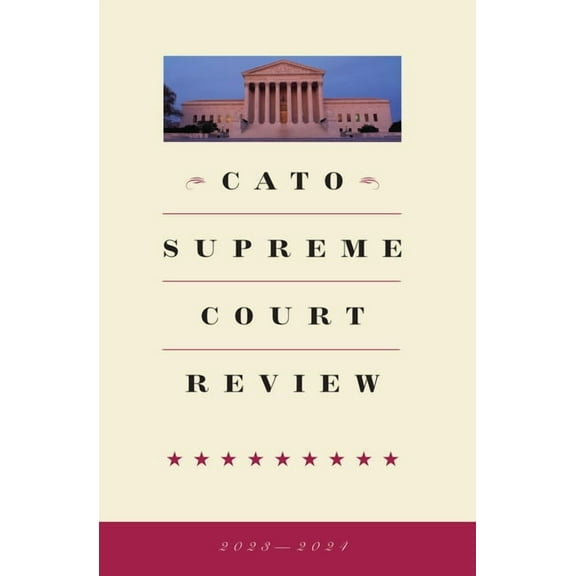 Cato Supreme Court Review 2023-2024 (Paperback)