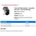 thumbnail image 2 of Front Left Wheel Cylinder - Compatible with 1964 - 1970 Ford Mustang 1965 1966 1967 1968 1969, 2 of 2