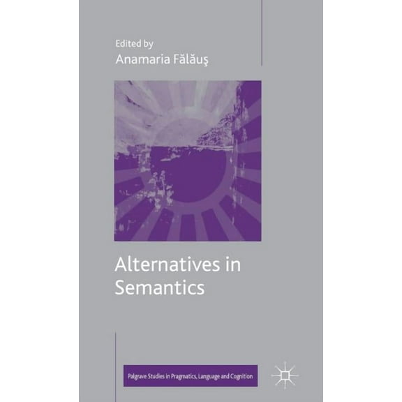 Palgrave Studies in Pragmatics, Language Alternatives in Semantics, (Hardcover)