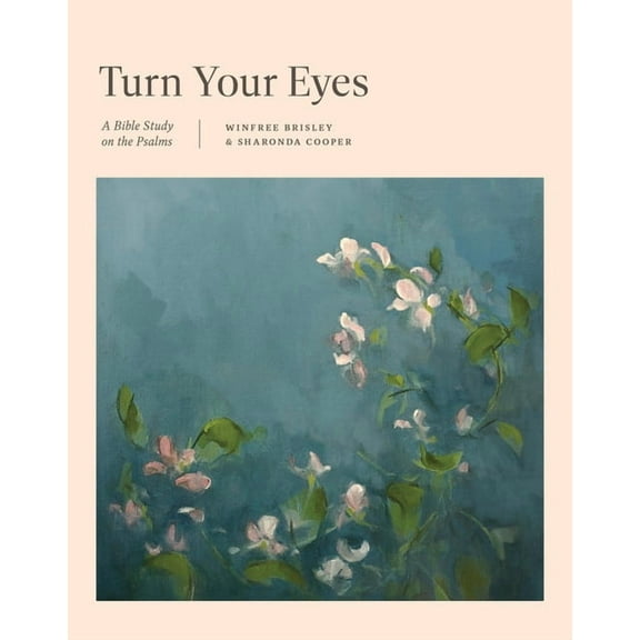 Tgcw Bible Study Turn Your Eyes: A Bible Study on the Psalms, (Paperback)