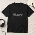 thumbnail image 3 of Life Happens Music Helps Graphic T-Shirt, Unisex Classic Fit Music Tee, 3 of 6