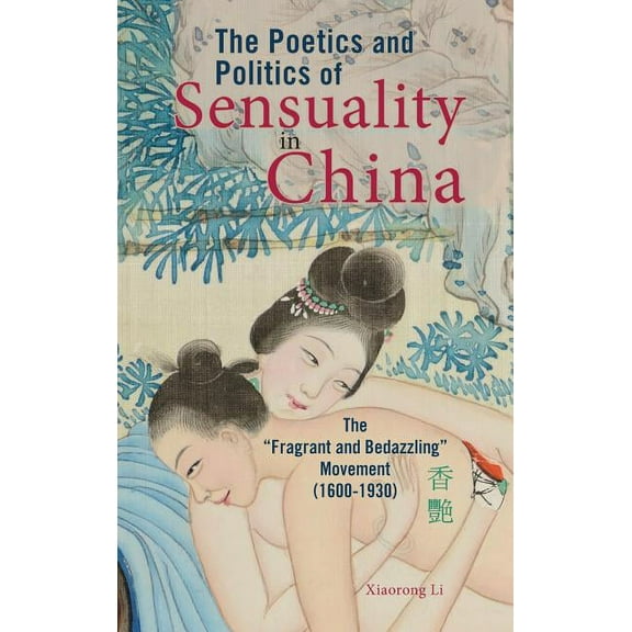 Cambria Sinophone World: The Poetics and Politics of Sensuality in China (Hardcover)