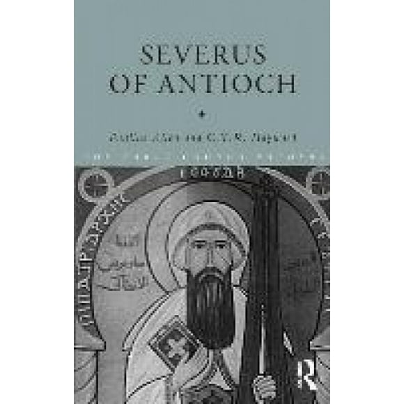 Severus of Antioch (The Early Church Fathers)