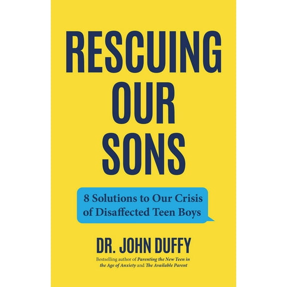 Rescuing Our Sons: 8 Solutions to Our Crisis of Disaffected Teen Boys (Teen Boy Anxiety, Parenting Anxious Teens), (Paperback)