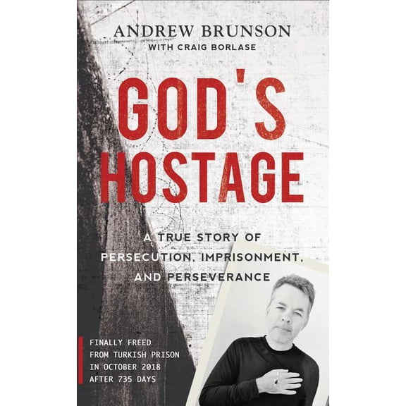GOD'S HOSTAGE: A TRUE STO RY OF PERSECUTION, IMPRI